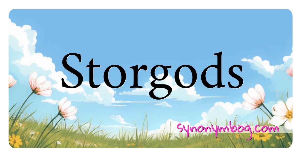 Storgods synonymer krydsord betyder forklaring og brug