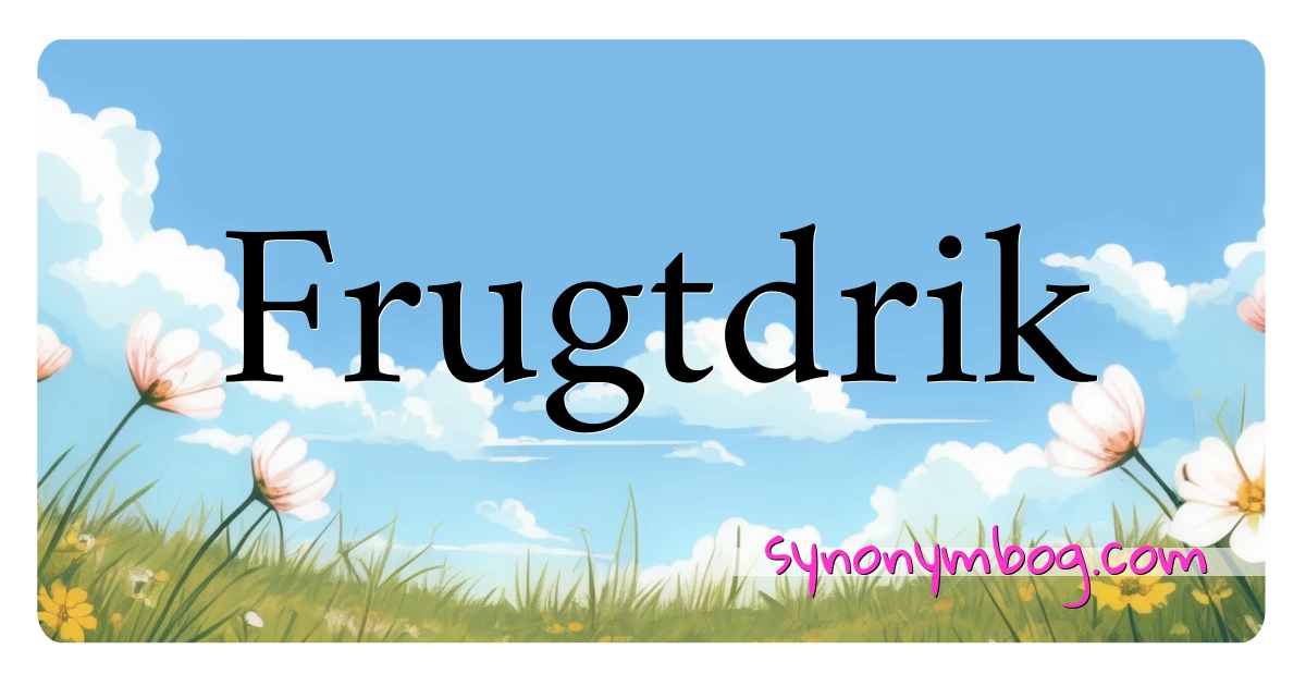 Frugtdrik synonymer krydsord betyder forklaring og brug