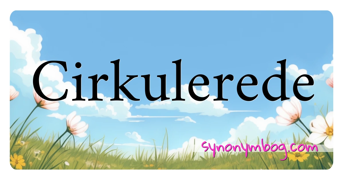 Cirkulerede synonymer krydsord betyder forklaring og brug