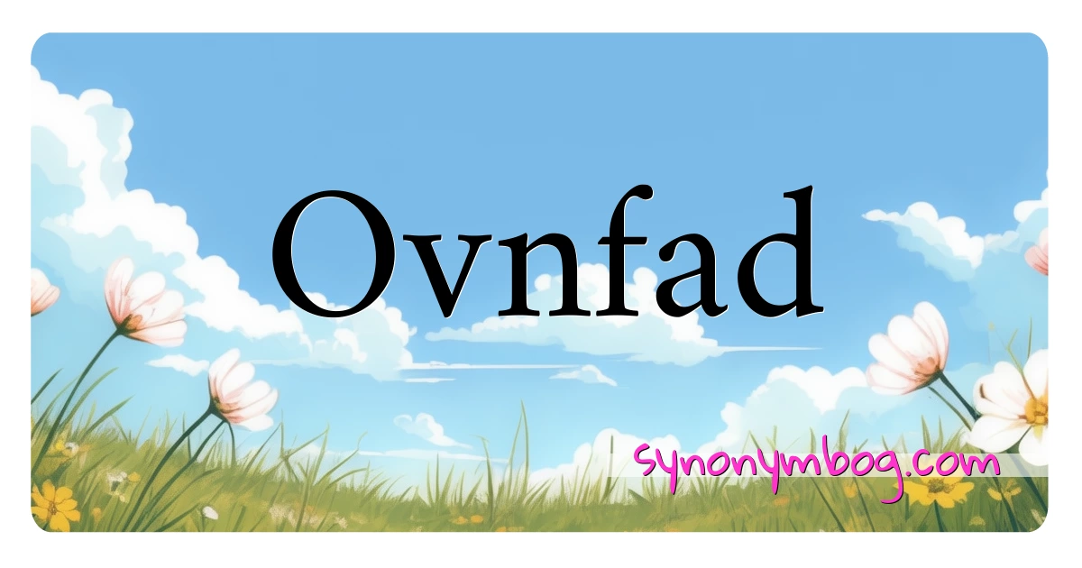 Ovnfad synonymer krydsord betyder forklaring og brug