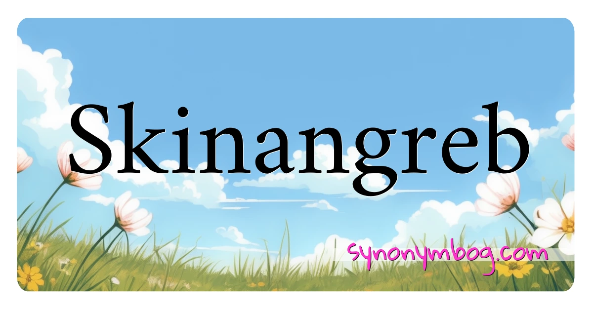 Skinangreb synonymer krydsord betyder forklaring og brug