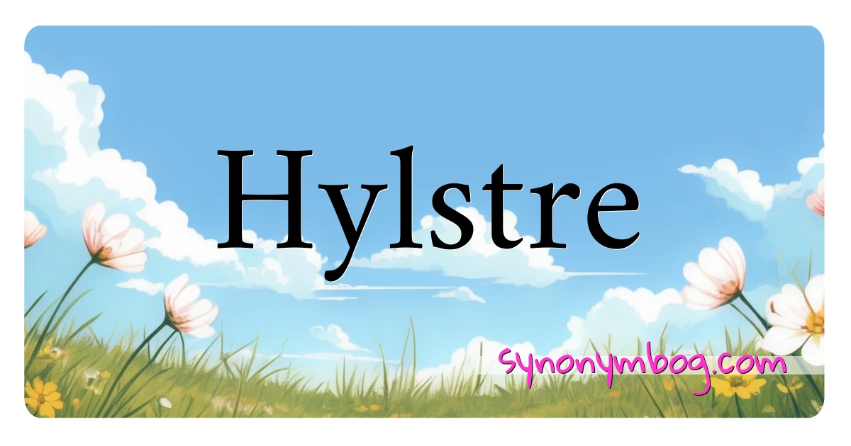 Hylstre synonymer krydsord betyder forklaring og brug