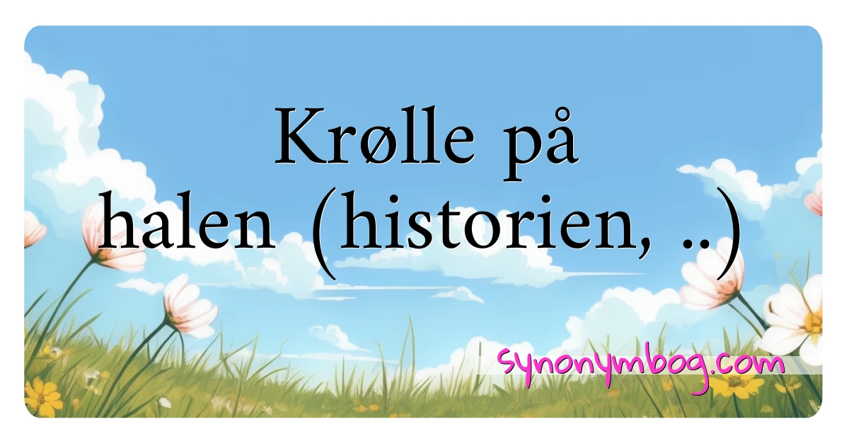 Krølle på halen (historien, ..) synonymer krydsord betyder forklaring og brug