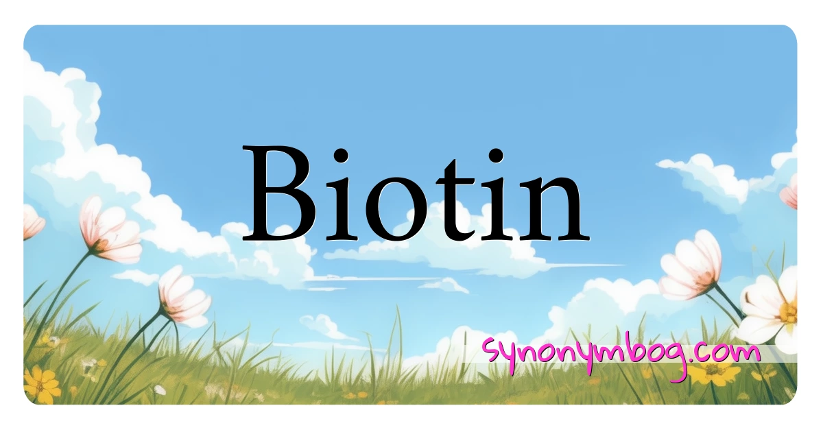 Biotin synonymer krydsord betyder forklaring og brug