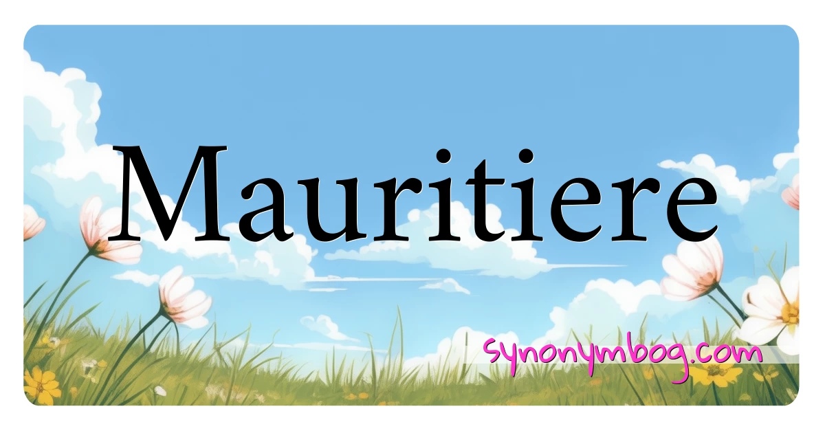 Mauritiere synonymer krydsord betyder forklaring og brug