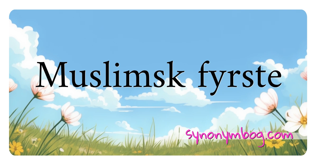 Muslimsk fyrste synonymer krydsord betyder forklaring og brug