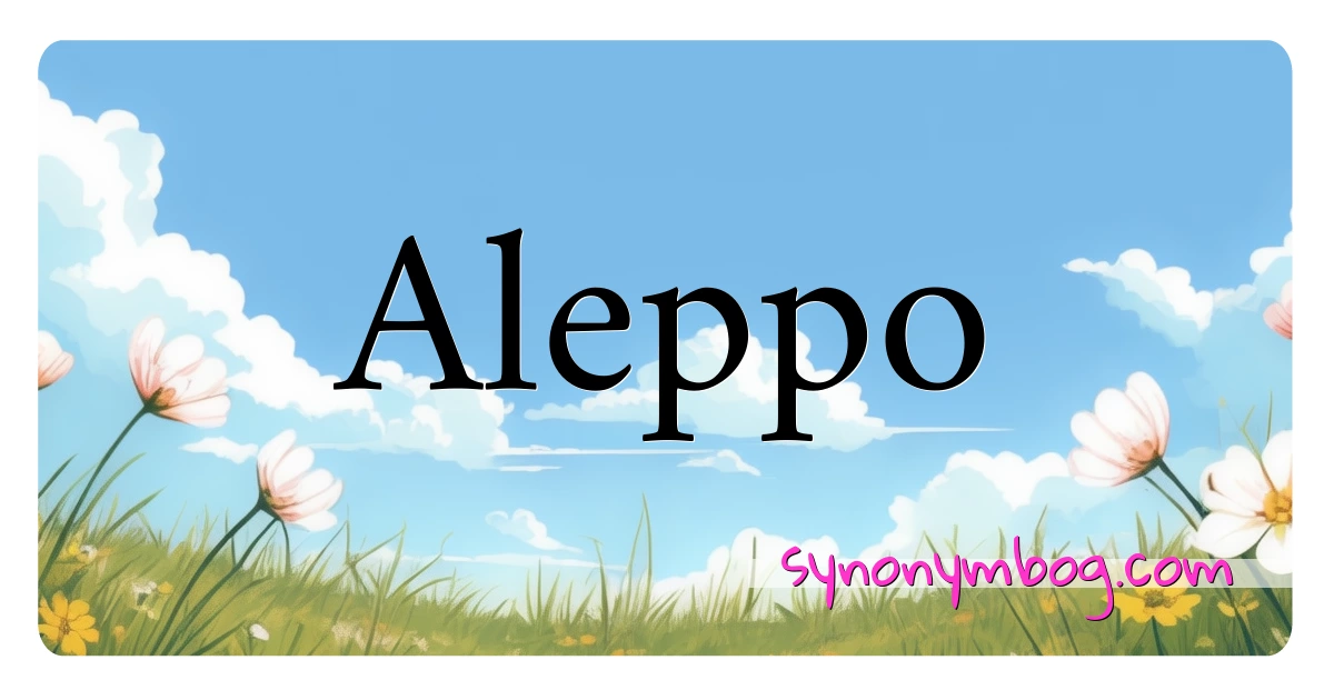 Aleppo synonymer krydsord betyder forklaring og brug