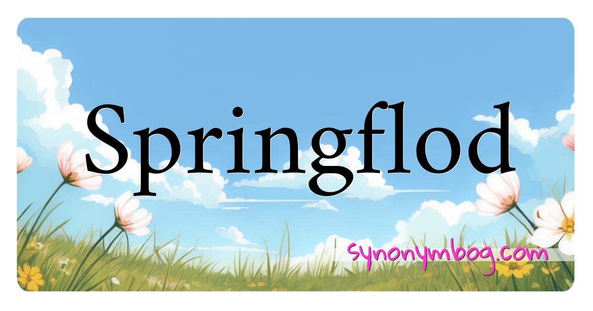 Springflod synonymer krydsord betyder forklaring og brug