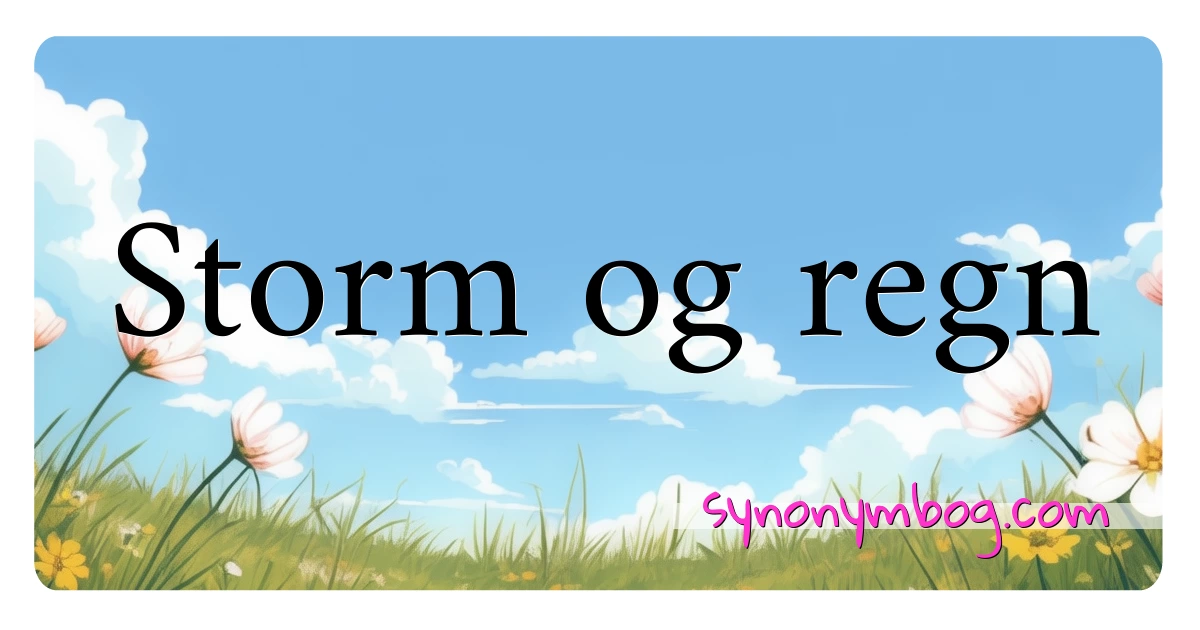 Storm og regn synonymer krydsord betyder forklaring og brug