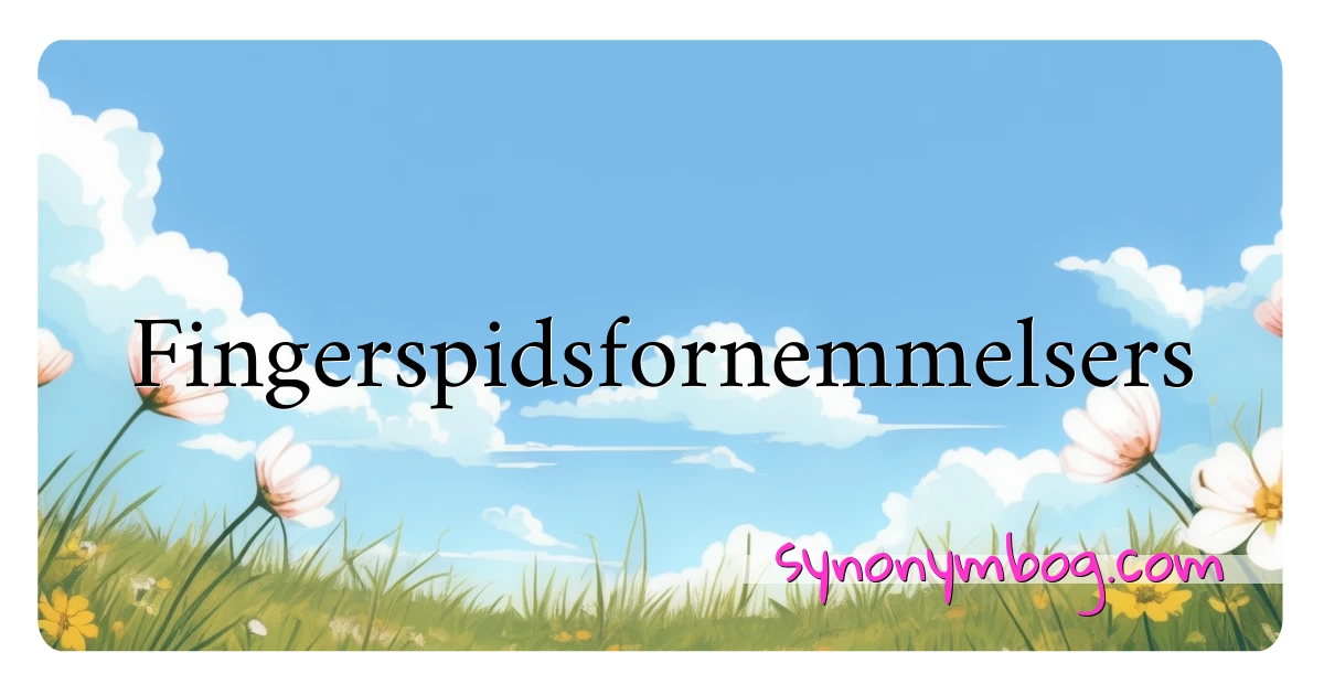 Fingerspidsfornemmelsers synonymer krydsord betyder forklaring og brug