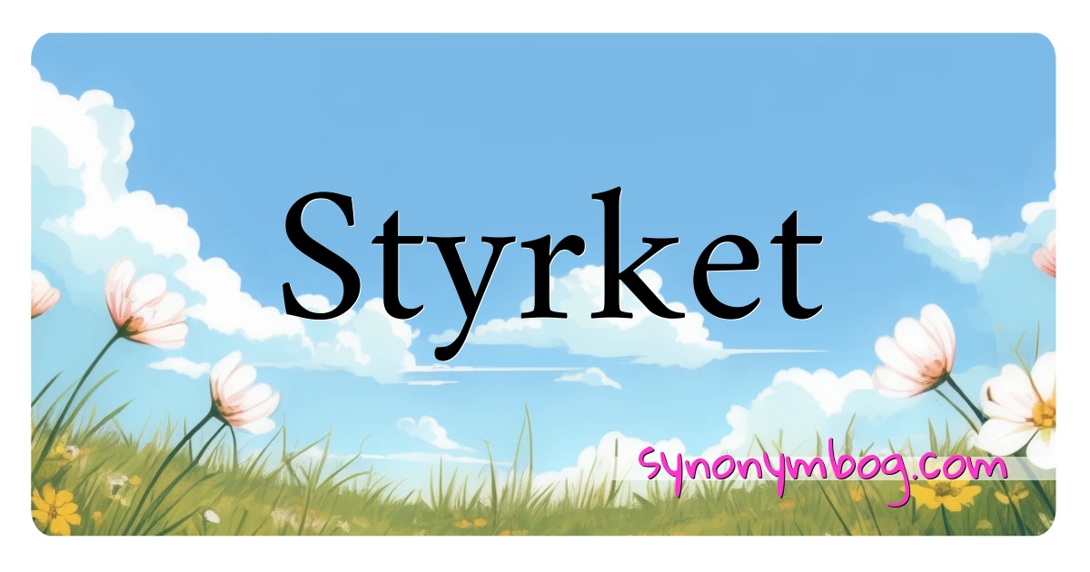 Styrket synonymer krydsord betyder forklaring og brug