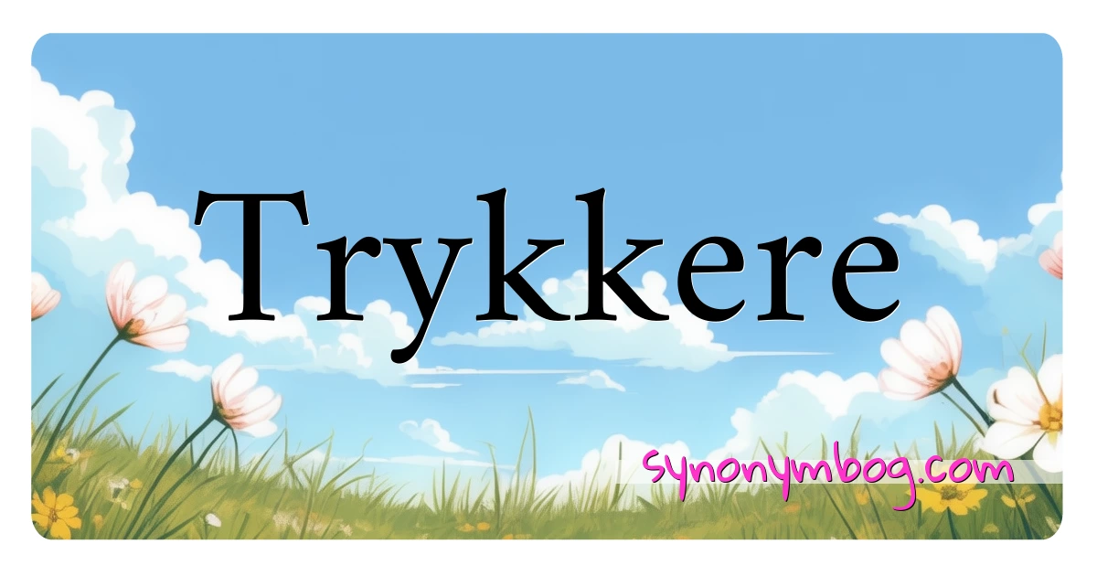 Trykkere synonymer krydsord betyder forklaring og brug