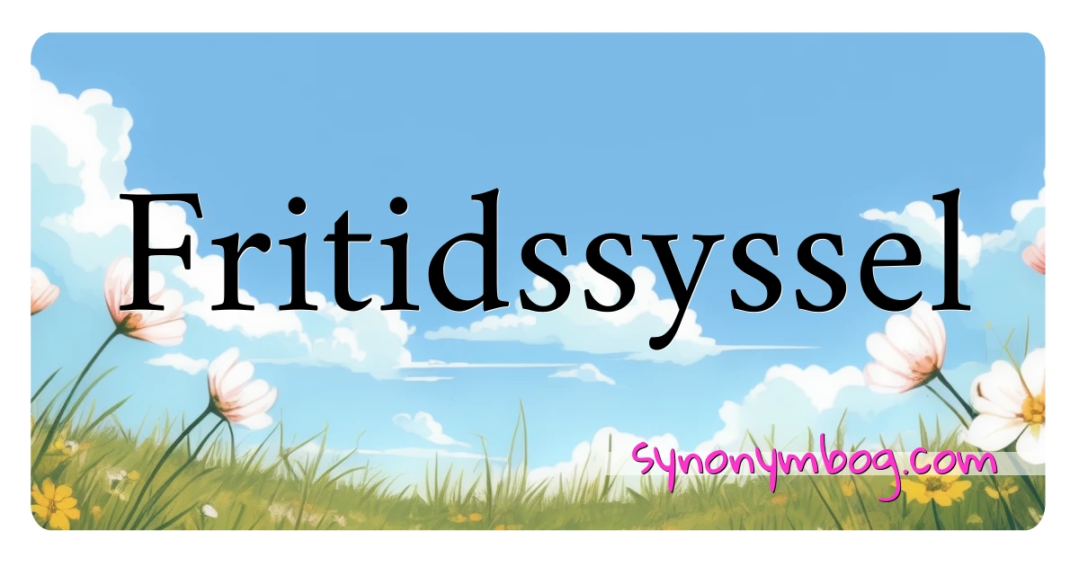 Fritidssyssel synonymer krydsord betyder forklaring og brug