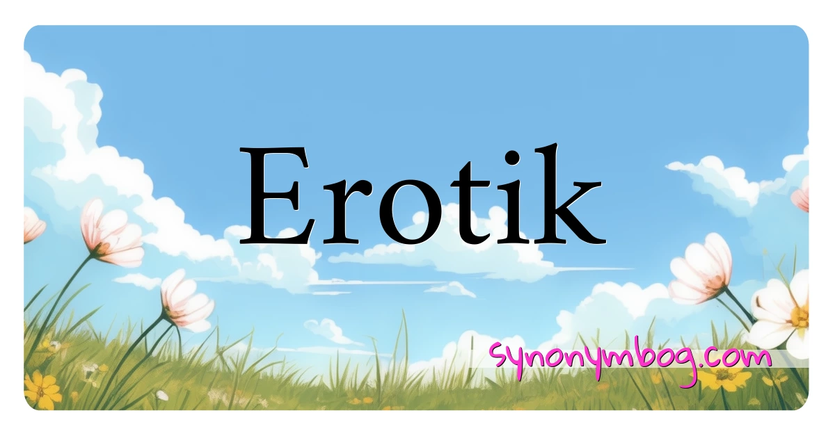 Erotik synonymer krydsord betyder forklaring og brug