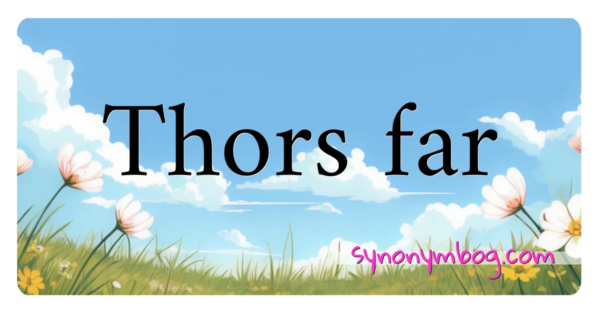 Thors far synonymer krydsord betyder forklaring og brug