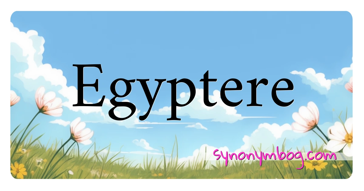 Egyptere synonymer krydsord betyder forklaring og brug