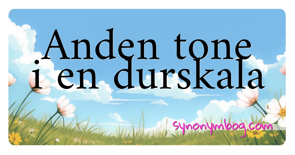 Anden tone i en durskala synonymer krydsord betyder forklaring og brug