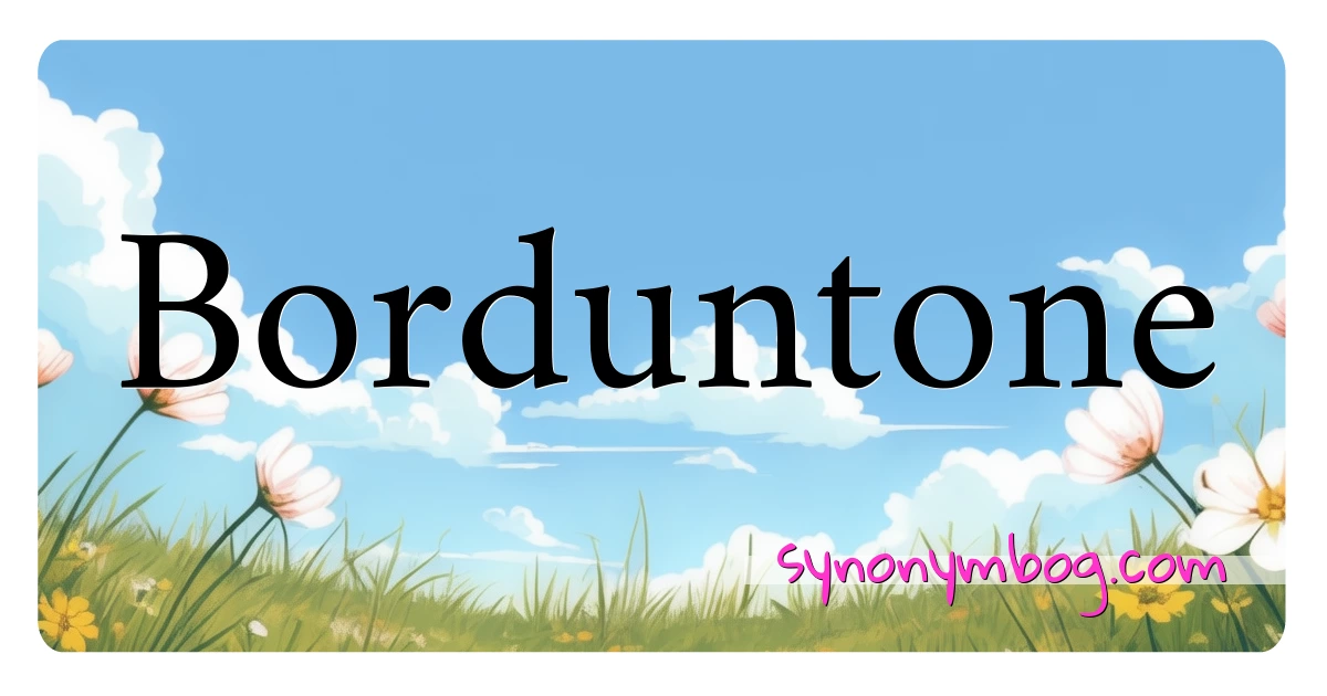 Borduntone synonymer krydsord betyder forklaring og brug