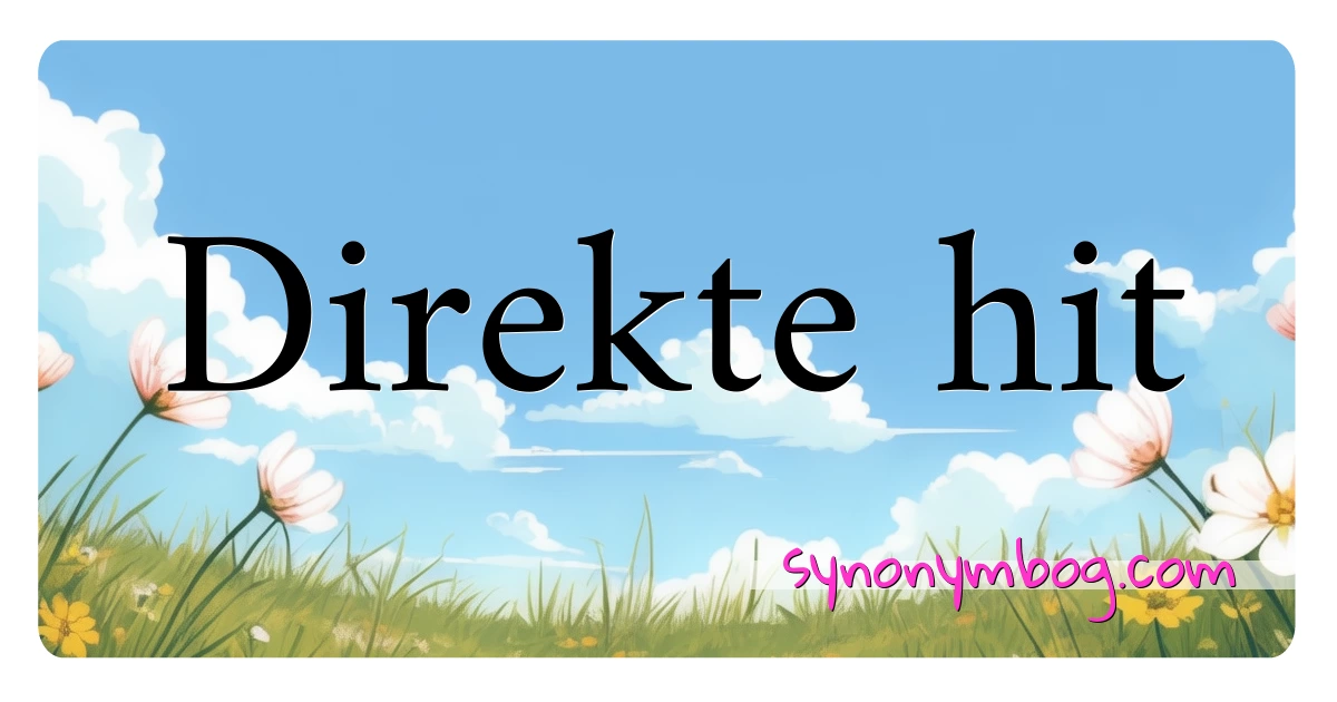Direkte hit synonymer krydsord betyder forklaring og brug