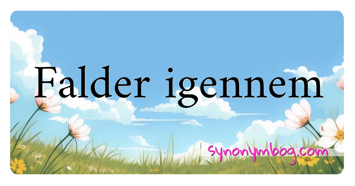 Falder igennem synonymer krydsord betyder forklaring og brug