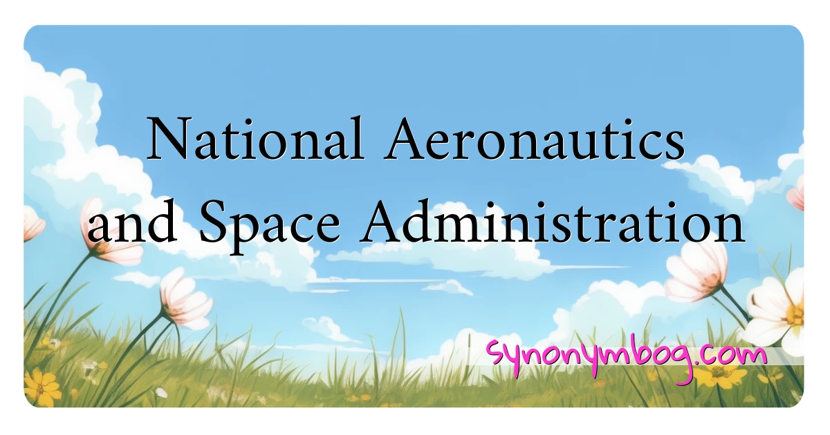 National Aeronautics and Space Administration synonymer krydsord betyder forklaring og brug
