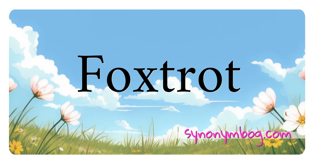 Foxtrot synonymer krydsord betyder forklaring og brug