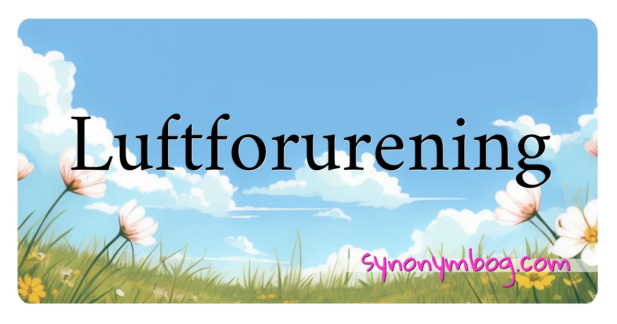 Luftforurening synonymer krydsord betyder forklaring og brug