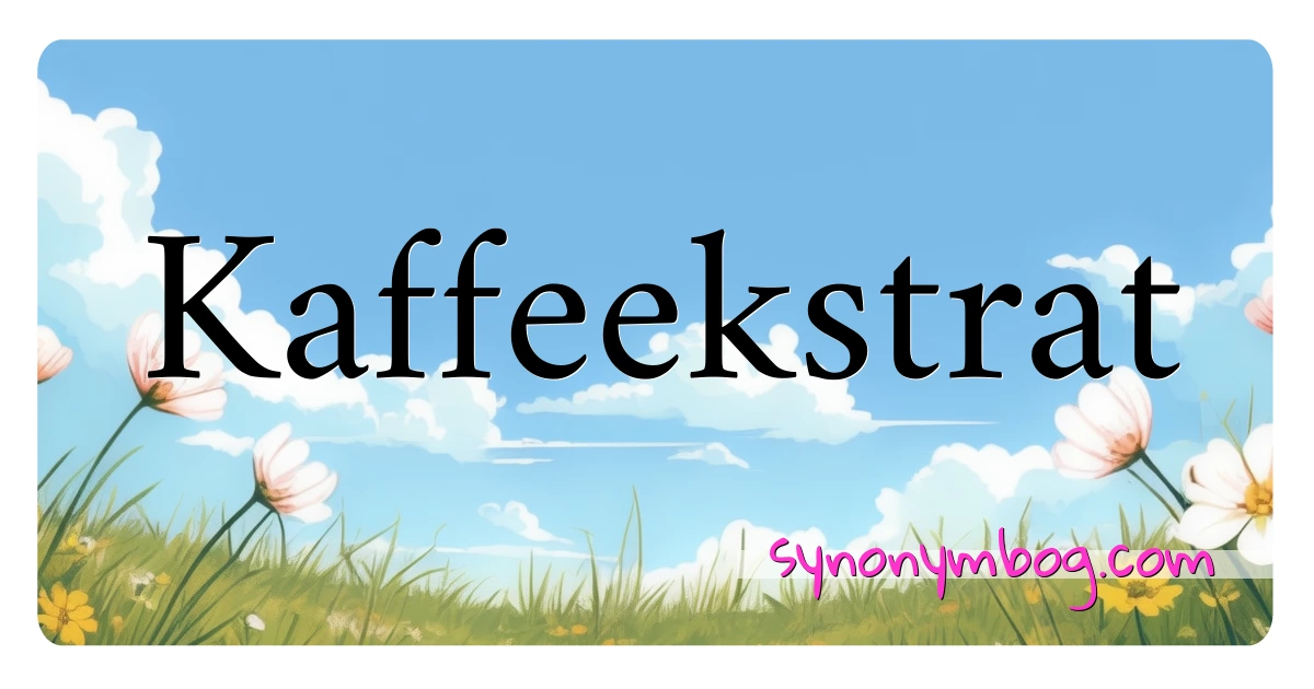 Kaffeekstrat synonymer krydsord betyder forklaring og brug