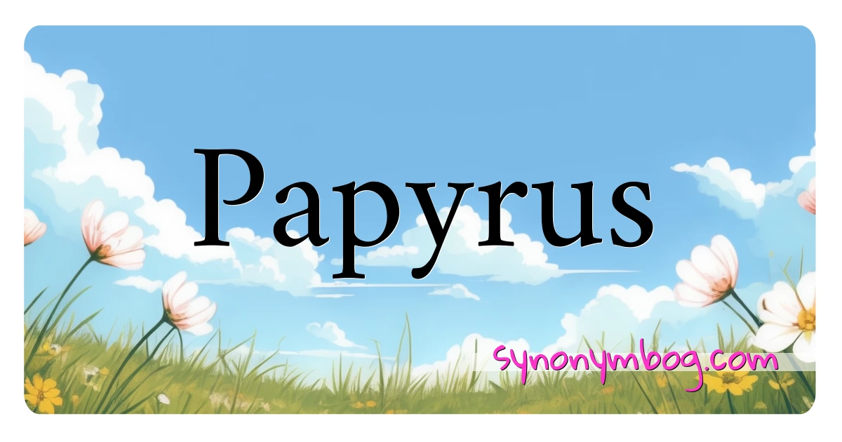 Papyrus synonymer krydsord betyder forklaring og brug