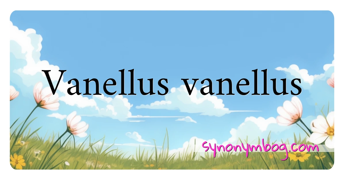 Vanellus vanellus synonymer krydsord betyder forklaring og brug