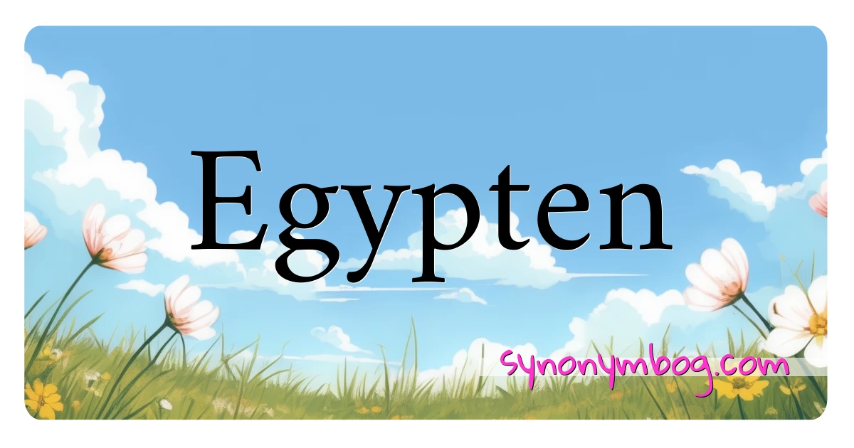 Egypten synonymer krydsord betyder forklaring og brug