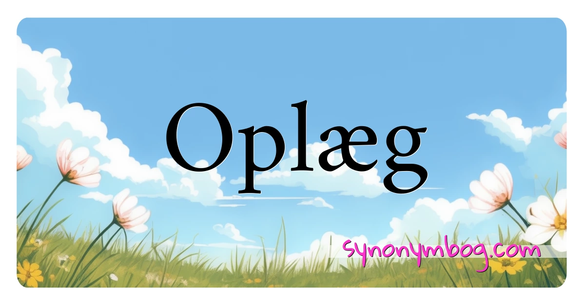 Oplæg synonymer krydsord betyder forklaring og brug