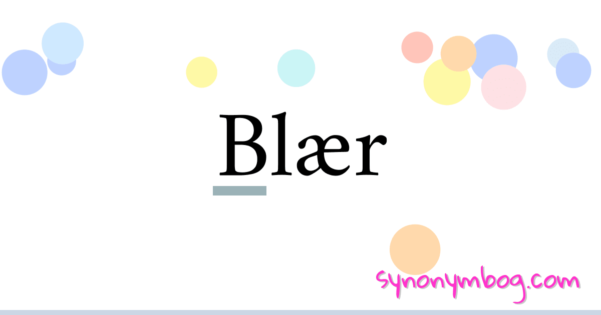 Blær synonymer krydsord betyder forklaring og brug