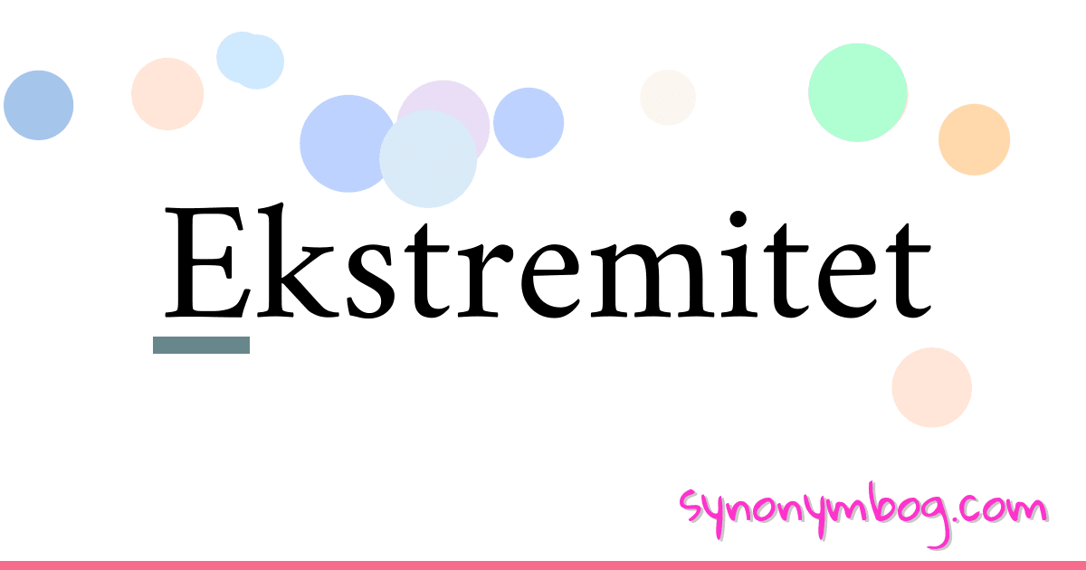 Ekstremitet synonymer krydsord betyder forklaring og brug