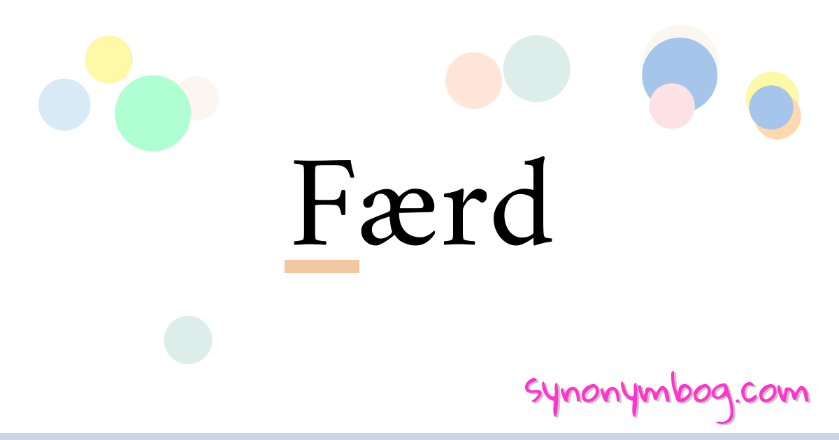 Færd synonymer krydsord betyder forklaring og brug
