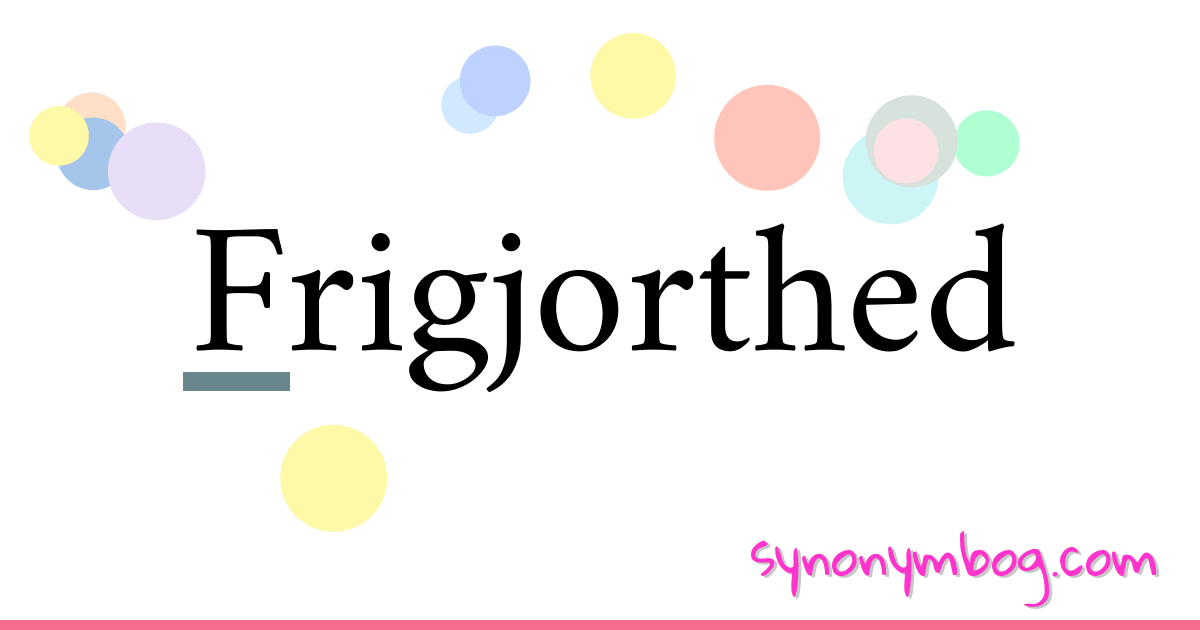 Frigjorthed synonymer krydsord betyder forklaring og brug