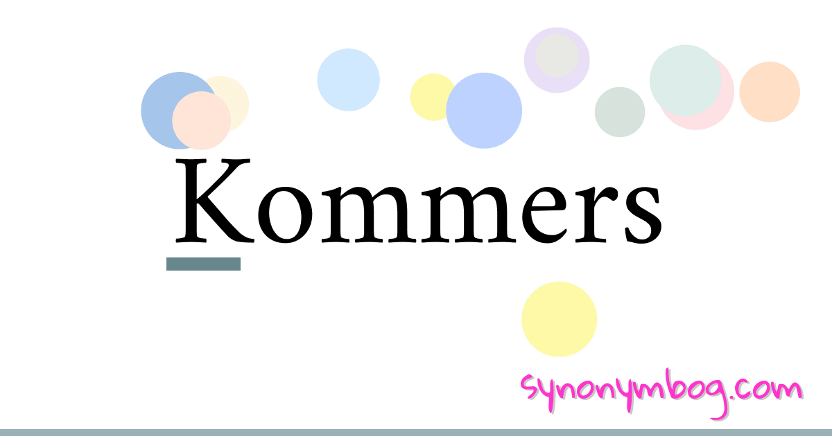 Kommers synonymer krydsord betyder forklaring og brug