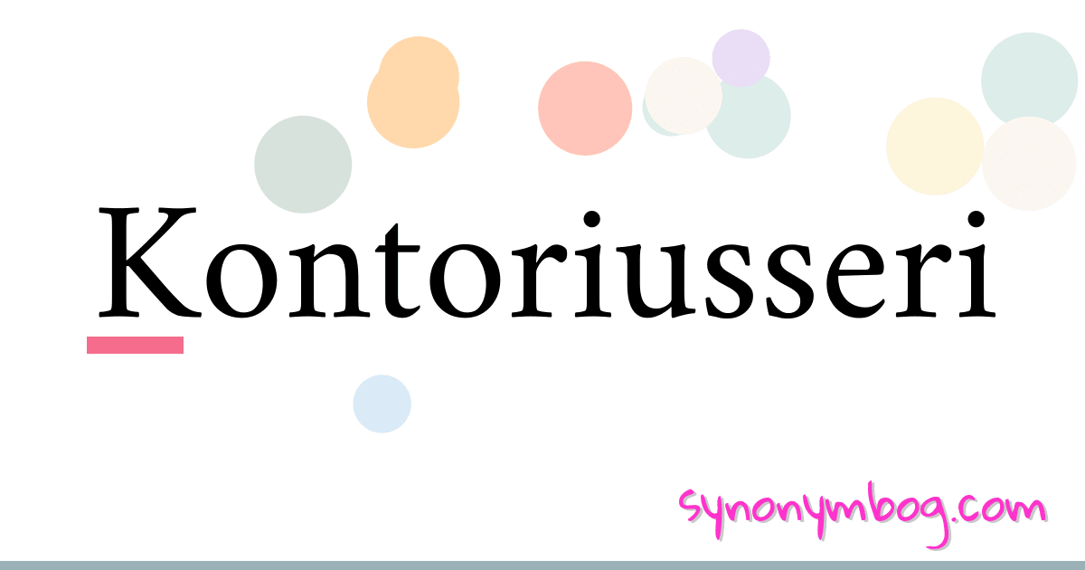 Kontoriusseri synonymer krydsord betyder forklaring og brug