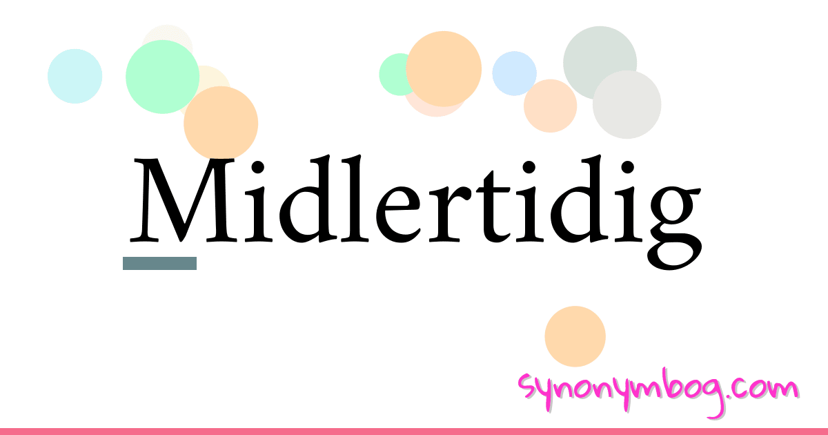 Midlertidig synonymer krydsord betyder forklaring og brug