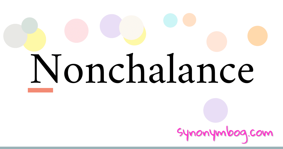 Nonchalance synonymer krydsord betyder forklaring og brug