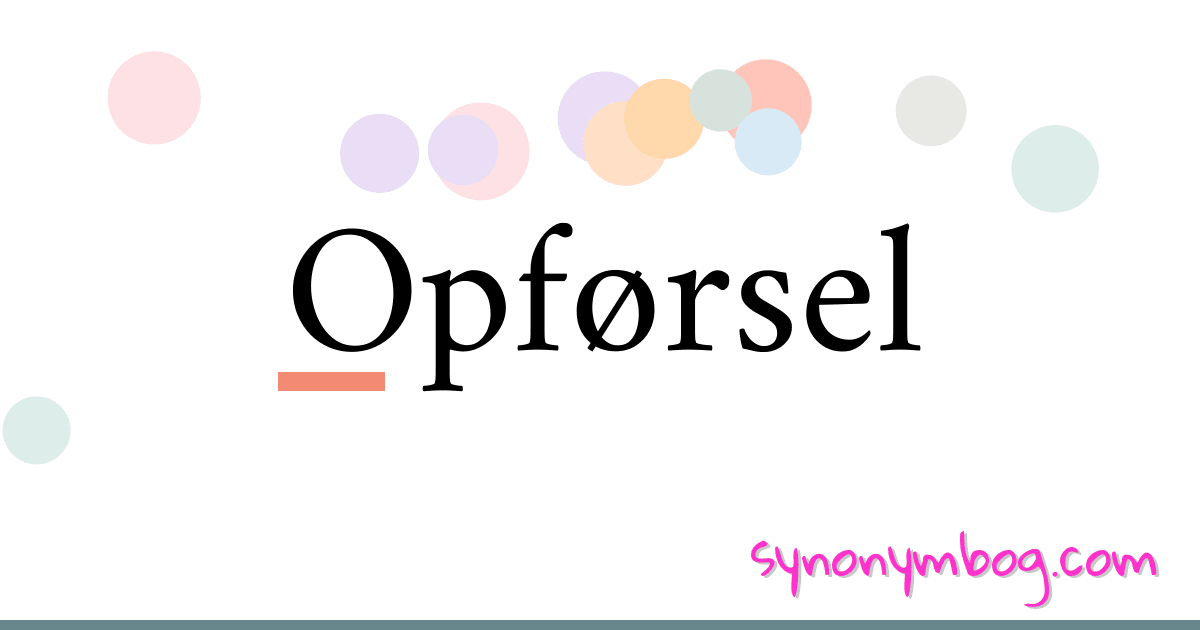 Opførsel synonymer krydsord betyder forklaring og brug