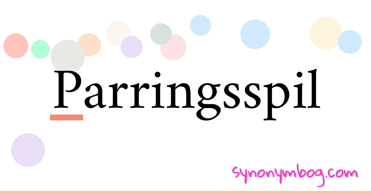 Parringsspil synonymer krydsord betyder forklaring og brug