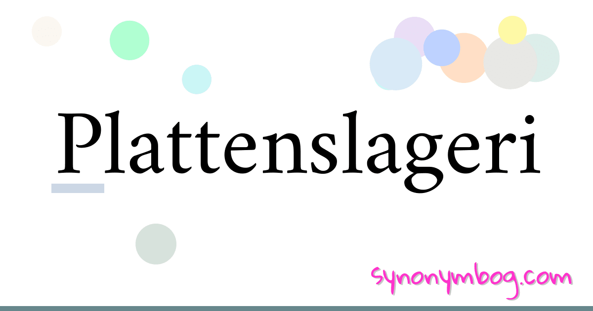 Plattenslageri synonymer krydsord betyder forklaring og brug