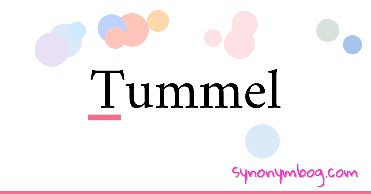 Tummel synonymer krydsord betyder forklaring og brug