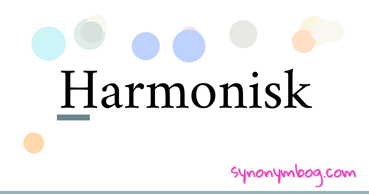 Harmonisk synonymer krydsord betyder forklaring og brug