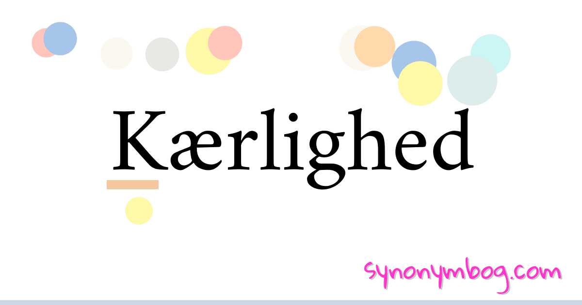 Kærlighed synonymer krydsord betyder forklaring og brug