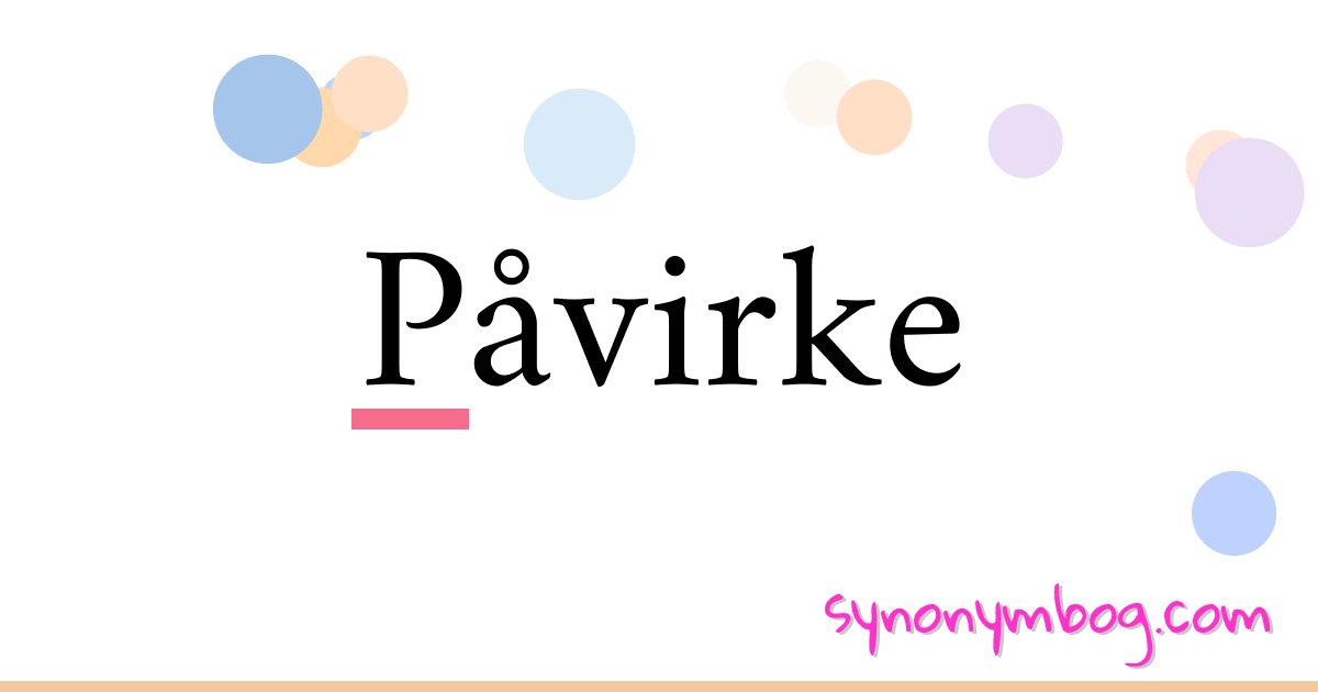 Påvirke synonymer krydsord betyder forklaring og brug