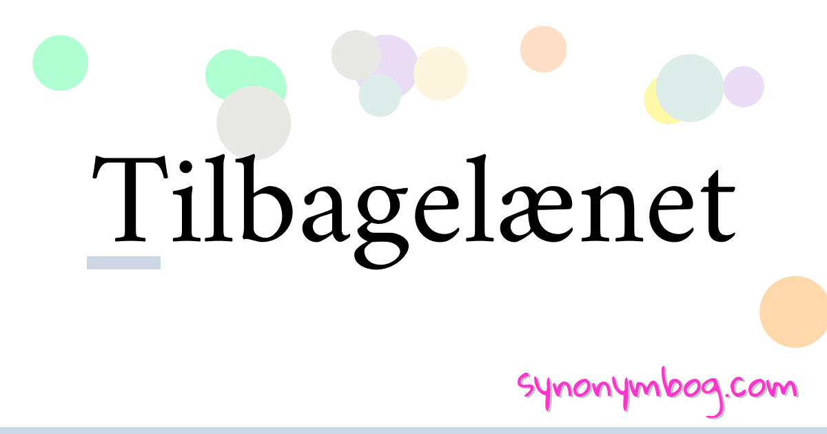 Tilbagelænet synonymer krydsord betyder forklaring og brug