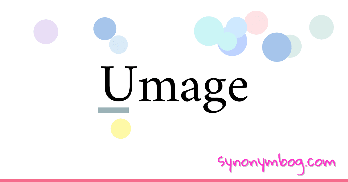 Umage synonymer krydsord betyder forklaring og brug