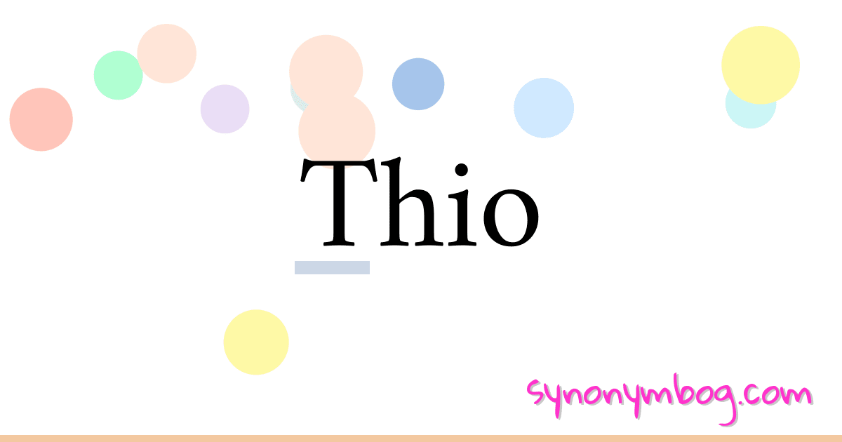 Thio synonymer krydsord betyder forklaring og brug